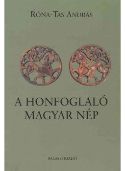 Róna-Tas András - A honfoglaló magyar nép Róna-Tas András - A honfoglaló magyar nép, Budapest 1996 antikvár könyv
