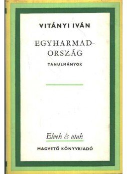 Vitányi Iván - Egyharmadország Vitányi Iván - Egyharmadország, Budapest 1985 antikvár könyv