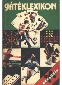 Szántó Gábor, Burger András, Pálos Miklós, Pethes Sándor - Játéklexikon Szántó Gábor, Burger András, Pálos Miklós, Pethes Sándor - Játéklexikon, Budapest 1984 antikvár könyv