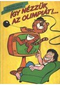 Komlósi Gábor,Gulyás László - Így nézzük az olimpiát
