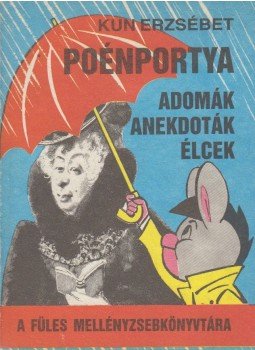 Kun Erzsébet - Poénportya Kun Erzsébet - Poénportya, Budapest 1989 antikvár könyv