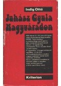 Indig Ottó - Juhász Gyula Nagyváradon (1908-1911)