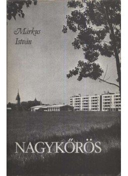 Márkus István - Nagykőrös Márkus István - Nagykőrös, Budapest 1979 antikvár könyv