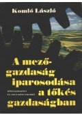 Komló László - A mezőgazdaság iparosodása a tőkés gazdaságban