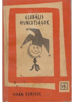 Országh György, Somogyi Pál, Tabi László - Globális huncutságok Országh György, Somogyi Pál, Tabi László - Globális huncutságok, Budapest 1963 antikvár könyv