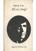 Mándy Iván - Mi az, öreg?