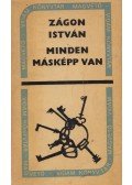 Zágon István - Minden másképp van