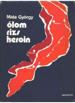 Máté György - Ólom, rizs, heroin Máté György - Ólom, rizs, heroin, 1975 antikvár könyv