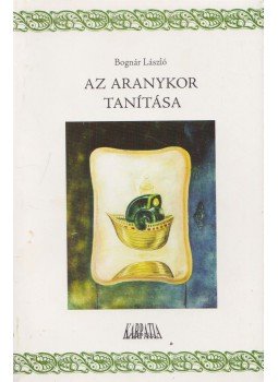 Bognár László - Az aranykor tanítása Bognár László - Az aranykor tanítása, null 2004 antikvár könyv