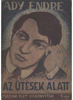 Ady Endre - Az ütések alatt Ady Endre - Az ütések alatt, Budapest 1948 antikvár könyv