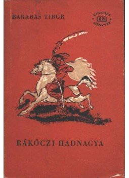 Barabás Tibor - Rákóczi hadnagya Barabás Tibor - Rákóczi hadnagya, 1960 antikvár könyv