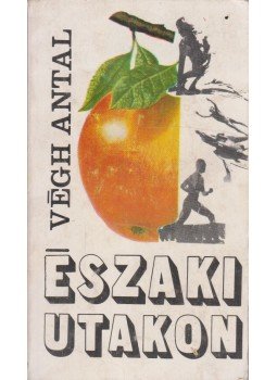Végh Antal - Északi utakon Végh Antal - Északi utakon, Budapest 1976 antikvár könyv