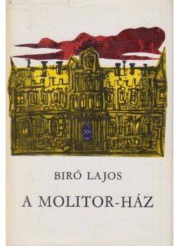 Bíró Lajos - A Molitor-ház Bíró Lajos - A Molitor-ház, Budapest 1970 antikvár könyv