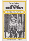 Sz. Jónás Ilona - Árpád-házi Szent Erzsébet