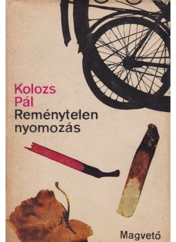 Kolozs Pál - Reménytelen nyomozás