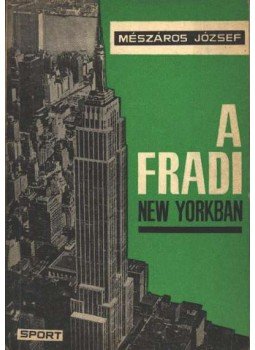 Mészáros József - A Fradi New Yorkban Mészáros József - A Fradi New Yorkban, Budapest 1965 antikvár könyv