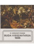 R. Várkonyi Ágnes - Buda visszavívása 1686