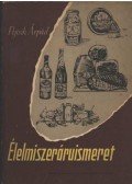 Pejtsik Árpád - Élelmiszer áruismeret