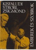Kisfaludi Strobl Zsigmond - Emberek és szobrok