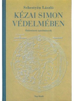 Sebestyén László - Kézai Simon védelmében Sebestyén László - Kézai Simon védelmében, Budapest 2000 antikvár könyv