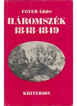 Egyed Ákos - Háromszék 1848-1849 Egyed Ákos - Háromszék 1848-1849, Bukarest 1978 antikvár könyv