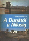 Tolnai Kálmán - A Dunától a Nílusig