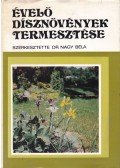 Farkas Károly,Nagy Béla - Évelő dísznövények termesztése