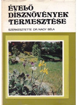 Farkas Károly, Nagy Béla - Évelő dísznövények termesztése Farkas Károly, Nagy Béla - Évelő dísznövények termesztése, Budapest 1978 antikvár könyv
