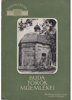 Gerő Győző - Buda török műemlékei Gerő Győző - Buda török műemlékei, Budapest 1957 antikvár könyv