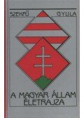Szekfű Gyula - A magyar állam életrajza (reprint)