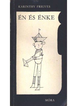 Karinthy Frigyes - Én és énke Karinthy Frigyes - Én és énke, Budapest 1981 antikvár könyv