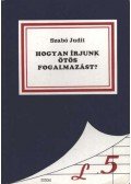 Szabó Judit - Hogyan írjunk ötös fogalmazást?