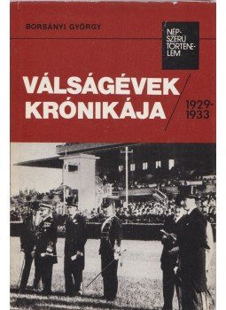 Borsányi György - Válságévek krónikája Borsányi György - Válságévek krónikája, Budapest 1986 antikvár könyv