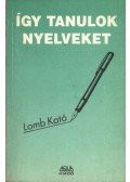 Lomb Kató - Így tanulok nyelveket
