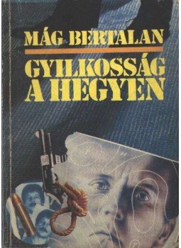 Mág Bertalan - Gyilkosság a hegyen Mág Bertalan - Gyilkosság a hegyen, Budapest 1990 antikvár könyv