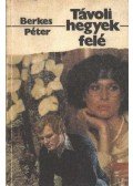 Berkes Péter - Távoli hegyek felé
