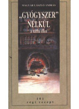 Magyar László András - "Gyógyszer" nélkül a nátha ellen Magyar László András - "Gyógyszer" nélkül a nátha ellen, Budapest 0 antikvár könyv