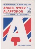 Barátné Aranyi Edina dr.,Dr. Szentiványi Ágnes - Angol nyelv alapfokon 2