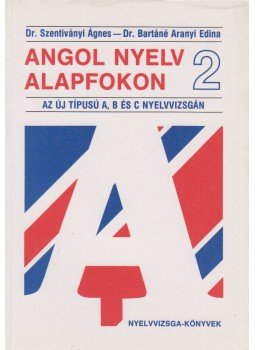 Barátné Aranyi Edina dr., Dr. Szentiványi Ágnes - Angol nyelv alapfokon 2 Barátné Aranyi Edina dr., Dr. Szentiványi Ágnes - Angol nyelv alapfokon 2, Budapest 1993 antikvár könyv