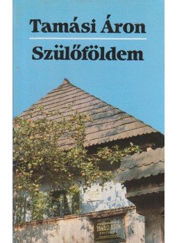Tamási Áron - Szülőföldem Tamási Áron - Szülőföldem, Budapest 1990 antikvár könyv