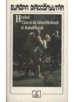 Bohumil Hrabal - Táncórák idősebbeknek és haladóknak Bohumil Hrabal - Táncórák idősebbeknek és haladóknak, Budapest 1994 antikvár könyv
