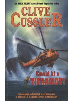 Clive Cussler - Emeld ki a Titanicot! Clive Cussler - Emeld ki a Titanicot!, Budapest 1997 antikvár könyv