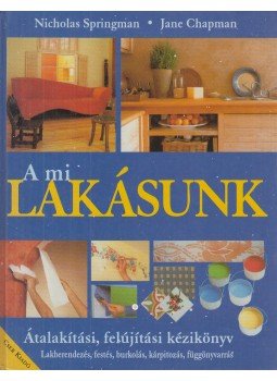 Springman, Nicholas, Jane Chapman - A mi lakásunk Springman, Nicholas, Jane Chapman - A mi lakásunk, Budapest 2002 antikvár könyv