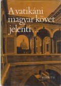 B. Lőrincz Zsuzsa - A vatikáni magyar követ jelenti...