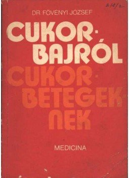 Fövényi József dr. - Cukorbajról cukorbetegeknek