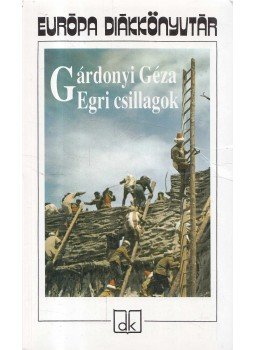 Gárdonyi Géza - Egri csillagok Gárdonyi Géza - Egri csillagok, Budapest 2003 antikvár könyv