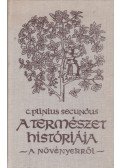Plinius Caecilius Secundus, Caius - A természet históriája a növényekről