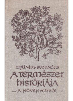 Plinius Caecilius Secundus, Caius - A természet históriája a növényekről Plinius Caecilius Secundus, Caius - A természet históriája a növényekről, 1987 antikvár könyv