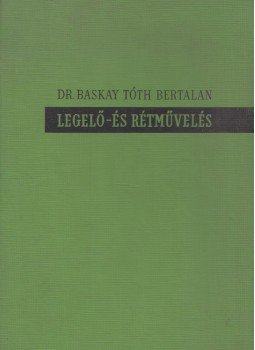 Baskay Tóth Bertalan - Legelő- és rétművelés Baskay Tóth Bertalan - Legelő- és rétművelés, Budapest 1966 antikvár könyv