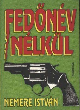 Nemere István - Fedőnév nélkül (aláírt) Nemere István - Fedőnév nélkül (aláírt), Budapest 1992 antikvár könyv